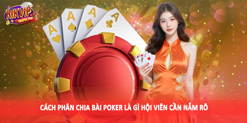Poker Là Gì - Trò Chơi Giải Trí Nhất Định Nên Đầu Tư 2025 3 Cách phân chia bài poker là gì hội viên cần nắm rõ