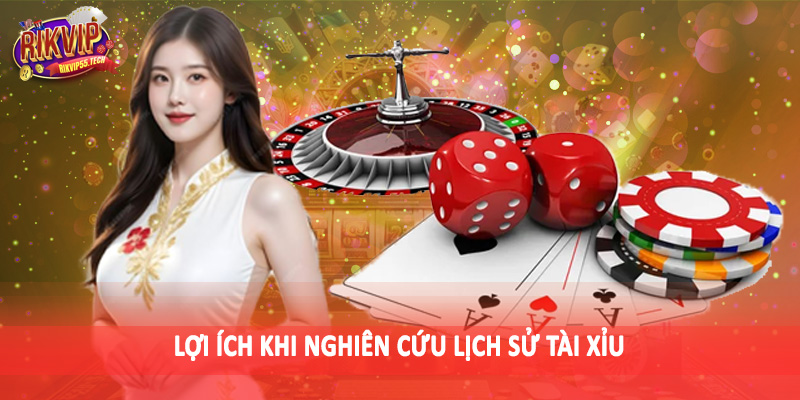 Lịch Sử Tài Xỉu - Tìm Hiểu Và Phân Tích Cùng Rikvip 5 Lợi ích khi nghiên cứu lịch sử tài xỉu