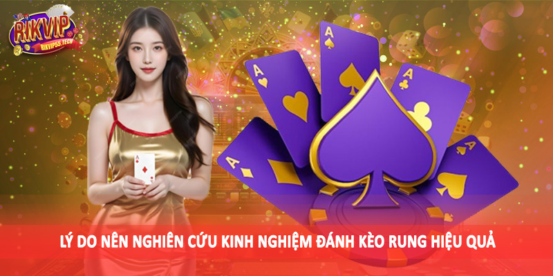 Kinh Nghiệm Đánh Kèo Rung Hiệu Quả - Gợi Ý Chiến Thuật Đầu Tư 5 Lưu ý khi áp dụng kinh nghiệm đánh kèo rung hiệu quả