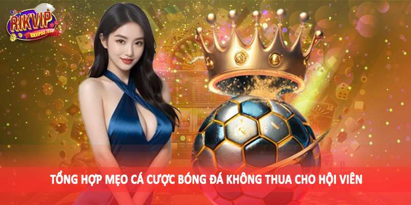 Mẹo Cá Cược Bóng Đá Không Thua - Chiến Thuật Cá Cược Thông Minh 4 Tổng hợp mẹo cá cược bóng đá không thua cho hội viên