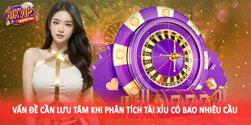 Tài Xỉu Có Bao Nhiêu Cầu - Đánh Giá Chi Tiết Cho Người Dùng 5 Vấn đề cần lưu tâm khi phân tích tài xỉu có bao nhiêu cầu