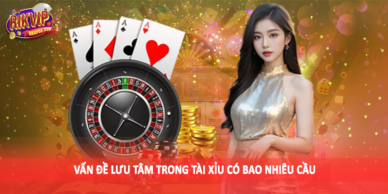 Tài Xỉu Có Bao Nhiêu Cầu - Chiến Thuật Đầu Tư Nên Để Tâm 2025 5 Vấn đề lưu tâm trong tài xỉu có bao nhiêu cầu