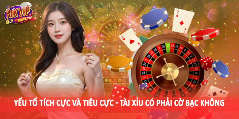 Tài Xỉu Có Phải Cờ Bạc Không - Vấn Đề Được Tranh Luận 2025 4 Yếu tố tích cực và tiêu cực - Tài xỉu có phải cờ bạc không